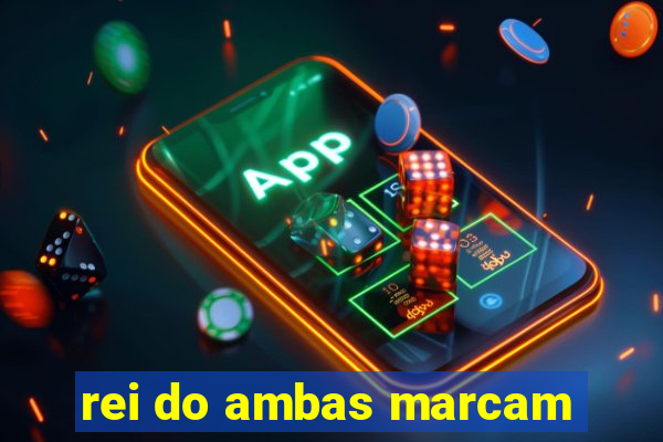 rei do ambas marcam